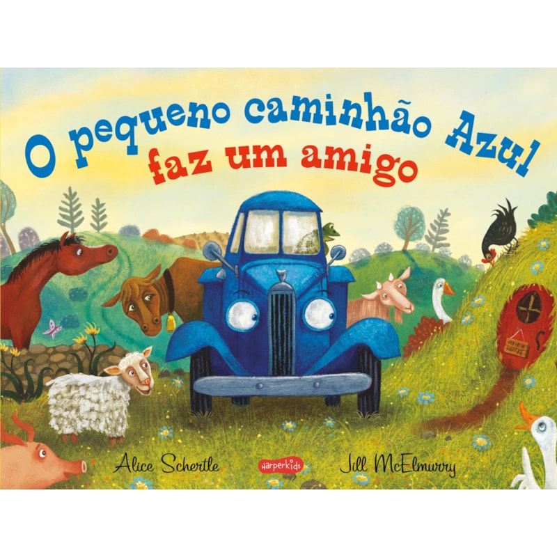 O PEQUENO CAMINHÃO AZUL FAZ UM AMIGO - UMA HISTÓRIA ENCANTADORA SOBRE ACOLHIMENTO E NOVAS AMIZADES