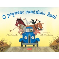 O PEQUENO CAMINHÃO AZUL - UMA HISTÓRIA DIVERTIDA SOBRE AMIZADES E TRABALHO EM EQUIPE
