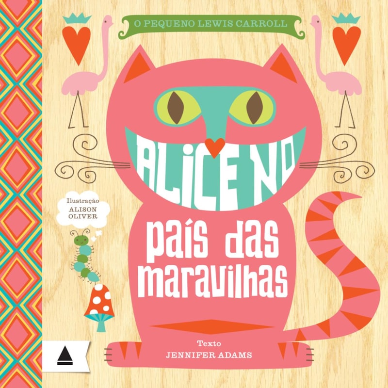 O PEQUENO LEWIS CARROLL: ALICE NO PAÍS DAS MARAVILHAS