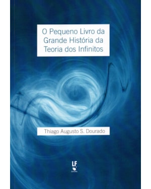 O PEQUENO LIVRO DA GRANDE HISTÓRIA DA TEORIA DOS INFINITOS