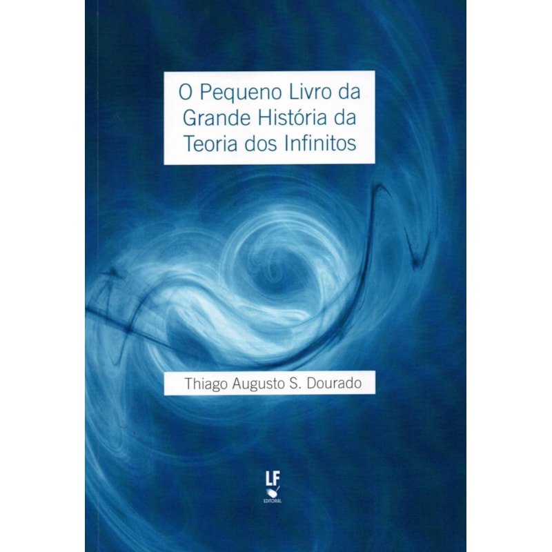 O PEQUENO LIVRO DA GRANDE HISTÓRIA DA TEORIA DOS INFINITOS