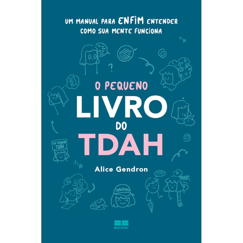 O PEQUENO LIVRO DO TDAH: UM MANUAL PARA ENFIM ENTENDER COMO SUA MENTE FUNCIONA