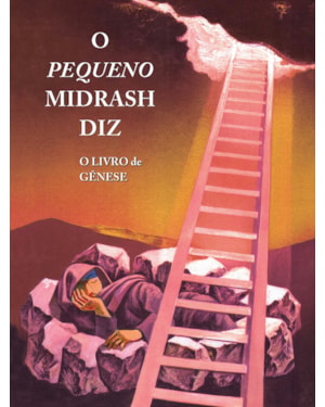 O PEQUENO MIDRASH DIZ: O LIVRO DE GÊNESE
