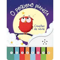 O PEQUENO PIANISTA : CANÇÕES DE NINAR