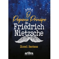 O PEQUENO PRÍNCIPE, DE FRIEDRICH NIETZSCHE