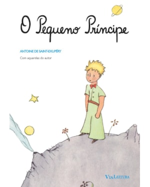 O PEQUENO PRÍNCIPE: EDIÇÃO INTEGRAL COM ILUSTRAÇÕES ORIGINAIS COLORIDAS