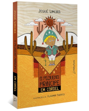 O PEQUENO PRÍNCIPE EM CORDEL (ADAPTAÇÃO DA OBRA DE ANTOINE DE SAINT-EXUPÉRY) - NOVA EDIÇÃO