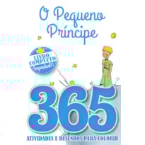 O PEQUENO PRÍNCIPE LIVRO 365 ATIVIDADES E DESENHOS PARA COLORIR