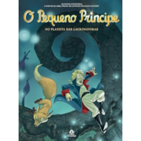 O PEQUENO PRÍNCIPE NO PLANETA DAS LACRIMAVORAS: AS NOVAS AVENTURAS A PARTIR DA OBRA-PRIMA DE ANTOINE DE SAINT-EXUPÉRY