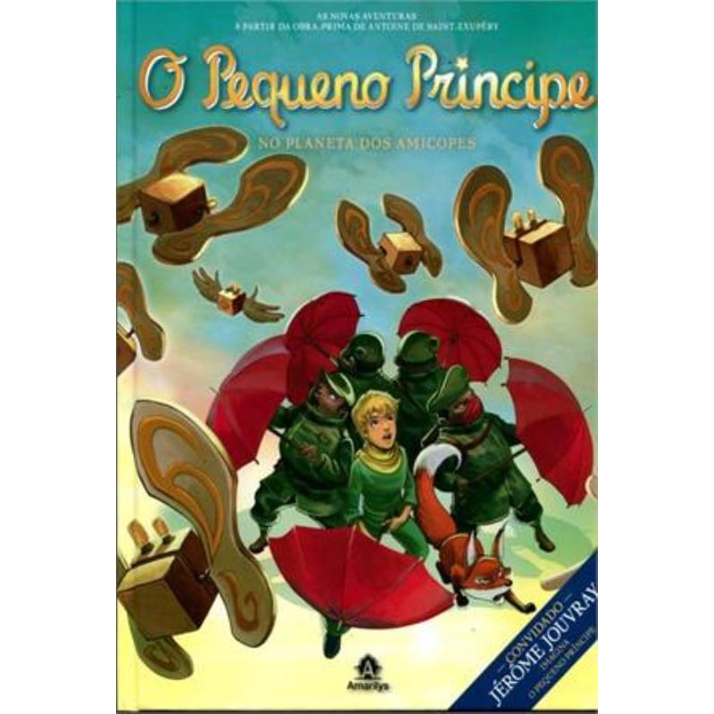 O PEQUENO PRÍNCIPE NO PLANETA DOS AMICOPES: AS NOVAS AVENTURAS A PARTIR DA OBRA-PRIMA DE ANTOINE DE SAINT-EXUPÉRY