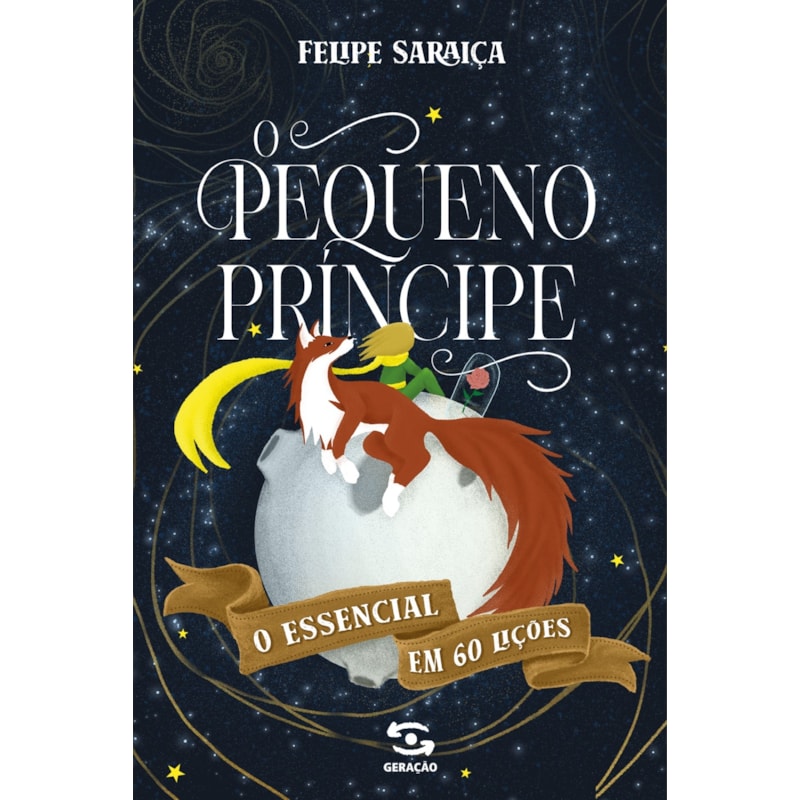 O PEQUENO PRINCIPE: O ESSENCIAL EM 60 LIÇÕES