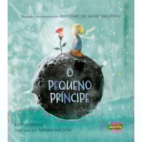 O PEQUENO PRÍNCIPE: - PARA CRIANÇAS PEQUENAS