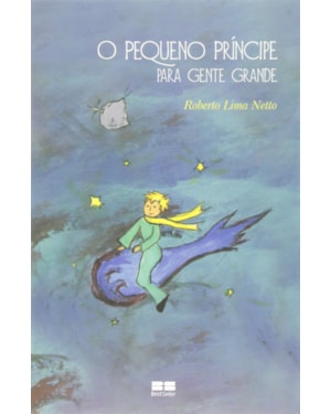 O PEQUENO PRÍNCIPE PARA GENTE GRANDE