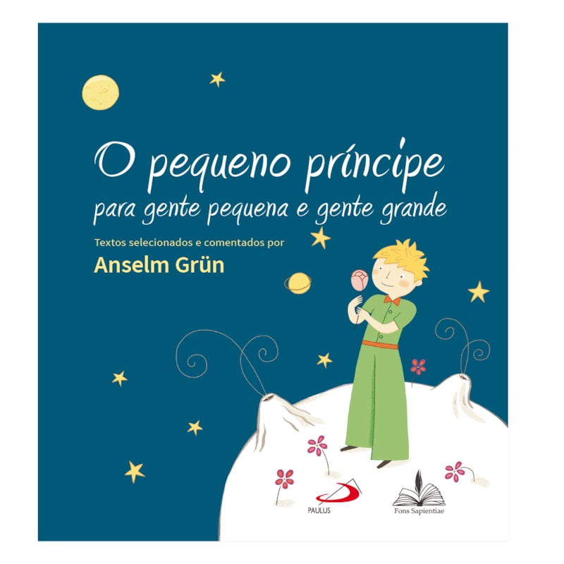 O pequeno príncipe: para gente pequena e gente grande