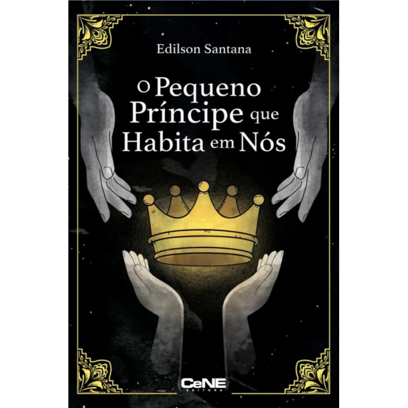 O PEQUENO PRÍNCIPE QUE HABITA EM NÓS: UMA JORNADA DE SABEDORIA PSICOLÓGICA, FILOSÓFICA, ESPIRITUALISTA E LITERÁRIA