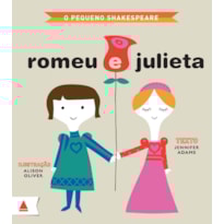 O PEQUENO SHAKESPEARE: ROMEU E JULIETA