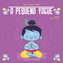 O PEQUENO YOGUE: YOGA PARA CRIANÇAS