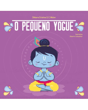 O PEQUENO YOGUE: YOGA PARA CRIANÇAS