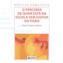 O PERCEBER DE QUEM ESTÁ NA ESCOLA SEM DISPOR DA VISÃO