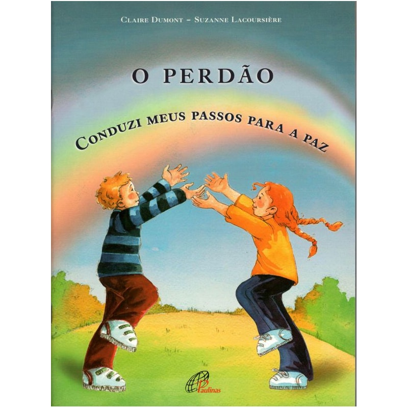 O PERDÃO: CONDUZI MEUS PASSOS PARA A PAZ