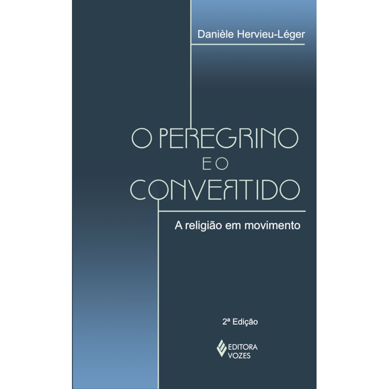 O PEREGRINO E O CONVERTIDO: A RELIGIÃO EM MOVIMENTO
