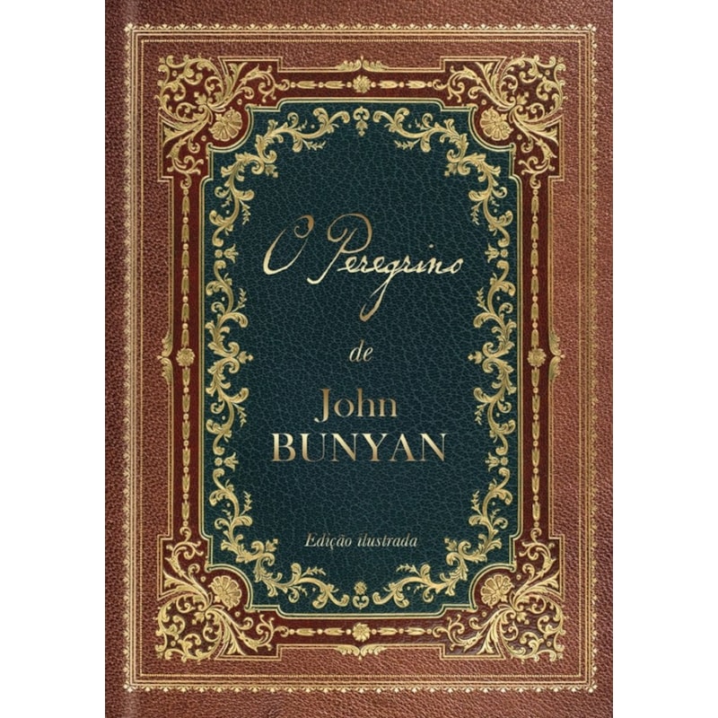 O Peregrino - Ed. Luxo - John Bunyan: um dos maiores clássicos da literatura cristã