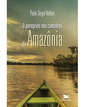O PEREGRINO NOS CAMINHOS DA AMAZÔNIA