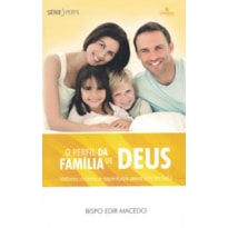 O PERFIL DA FAMÍLIA DE DEUS: VALORES MORAIS E ESPIRITUAIS PARA UM LAR FELIZ