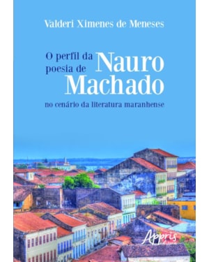 O PERFIL DA POESIA DE NAURO MACHADO NO CENÁRIO DA LITERATURA MARANHENSE