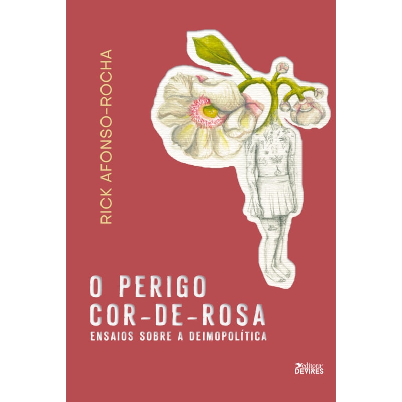 O PERIGO COR-DE-ROSA - ENSAIOS SOBRE A DEIMOPOLÍTICA