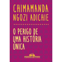 O PERIGO DE UMA HISTÓRIA ÚNICA