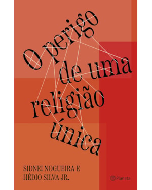 O PERIGO DE UMA RELIGIÃO ÚNICA