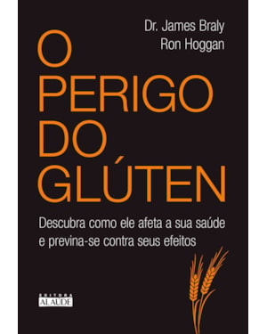 O perigo do glúten: descubra como ele afeta a sua saúde e previna-se contra seus efeitos