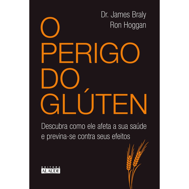 O perigo do glúten: descubra como ele afeta a sua saúde e previna-se contra seus efeitos
