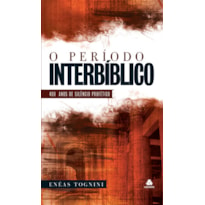 O PERÍODO INTERBÍBLICO: 400 ANOS DE SILÊNCIO PROFÉTICO