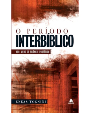 O período interbíblico: 400 anos de silêncio profético