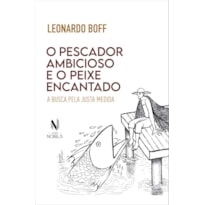 O pescador ambicioso e o peixe encantado: a busca da justa medida