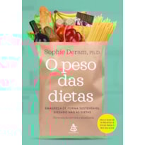 O PESO DAS DIETAS: FAÇA AS PAZES COM A COMIDA DIZENDO NÃO ÀS DIETAS