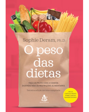 O PESO DAS DIETAS - NOVA EDIÇÃO: FAÇA AS PAZES COM A COMIDA DIZENDO NÃO ÀS RESTRIÇÕES ALIMENTARES