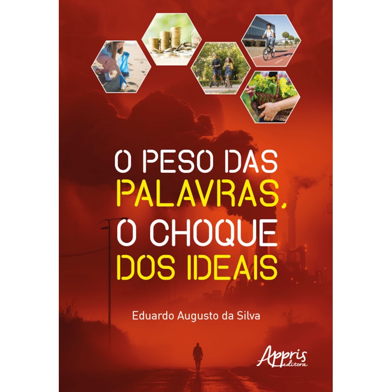O PESO DAS PALAVRAS, O CHOQUE DOS IDEAIS