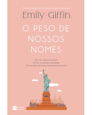 O PESO DE NOSSOS NOMES -DA AUTORA BEST-SELLER DE TUDO QUE A GENTE SEMPRE QUIS