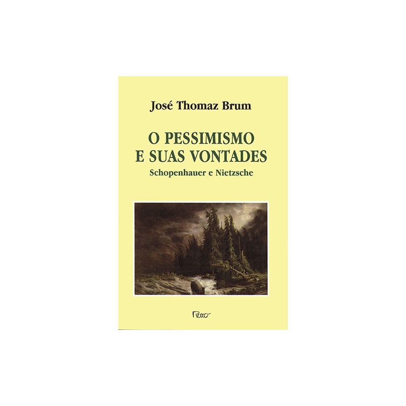 O PESSIMISMO E SUAS VONTADES: SCHOPENHAUER E NIETZSCHE