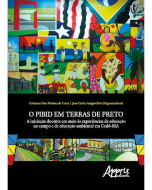 O PIBID EM TERRAS DE PRETO: A INICIAÇÃO DOCENTE EM MEIO ÀS EXPERIÊNCIAS DE EDUCAÇÃO NO CAMPO E DE EDUCAÇÃO AMBIENTAL EM CODÓ-MA