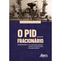 O PID FRACIONÁRIO: UMA APLICAÇÃO PRÁTICA E REAL EM UMA PLANTA-PILOTO DE VAZÃO INDUSTRIAL