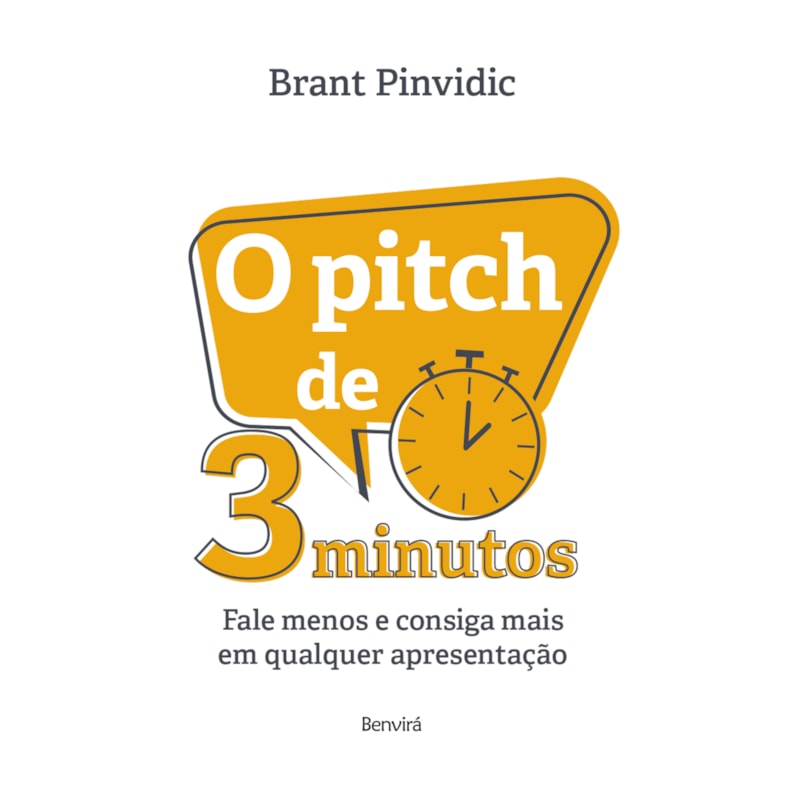 O PITCH DE 3 MINUTOS: FALE MENOS E CONSIGA MAIS EM QUALQUER APRESENTAÇÃO