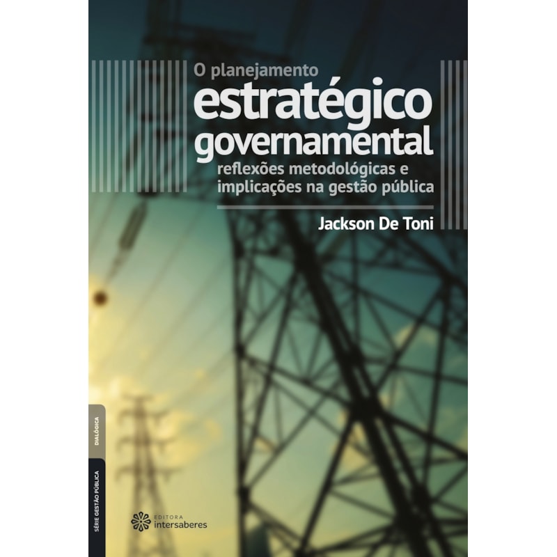 O PLANEJAMENTO ESTRATÉGICO GOVERNAMENTAL:: REFLEXÕES METODOLÓGICAS E IMPLICAÇÕES NA GESTÃO PÚBLICA