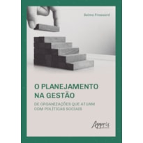 O PLANEJAMENTO NA GESTÃO DE ORGANIZAÇÕES QUE ATUAM COM POLÍTICAS SOCIAIS