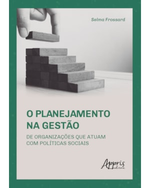 O PLANEJAMENTO NA GESTÃO DE ORGANIZAÇÕES QUE ATUAM COM POLÍTICAS SOCIAIS