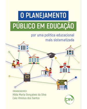 O PLANEJAMENTO PÚBLICO EM EDUCAÇÃO: POR UMA POLÍTICA EDUCACIONAL MAIS SISTEMATIZADA