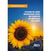 O PLANO DE AÇÕES ARTICULADAS (PAR) NO CONTEXTO DA EDUCAÇÃO DO CAMPO